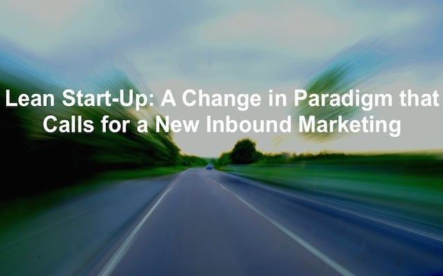 re-defining the inbound marketing paradigm based on the lean startup method.